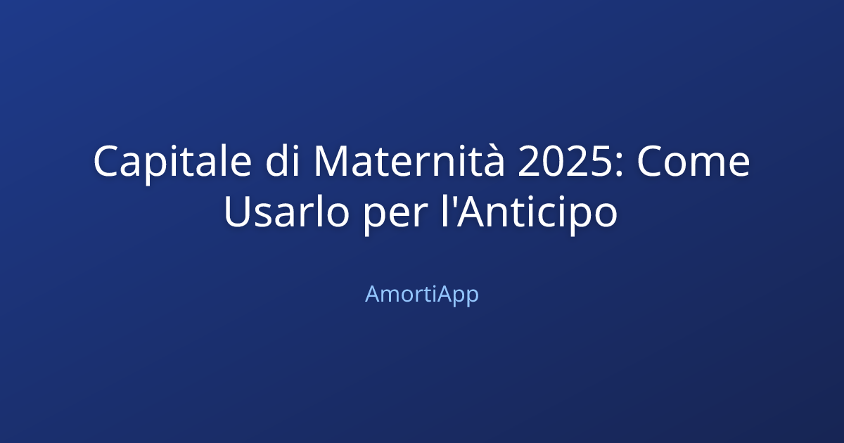Capitale di Maternità 2025: Come Usarlo per l'Anticipo