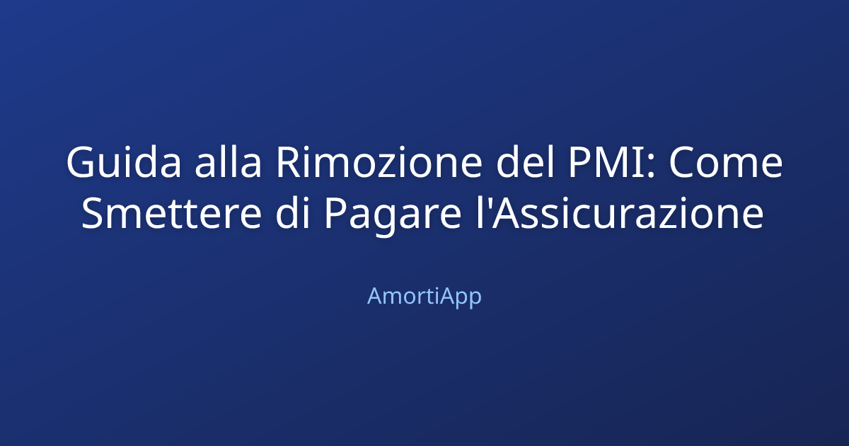 Guida alla Rimozione del PMI: Come Smettere di Pagare l'Assicurazione