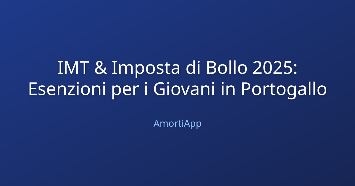 IMT & Imposta di Bollo 2025: Esenzioni per i Giovani in Portogallo