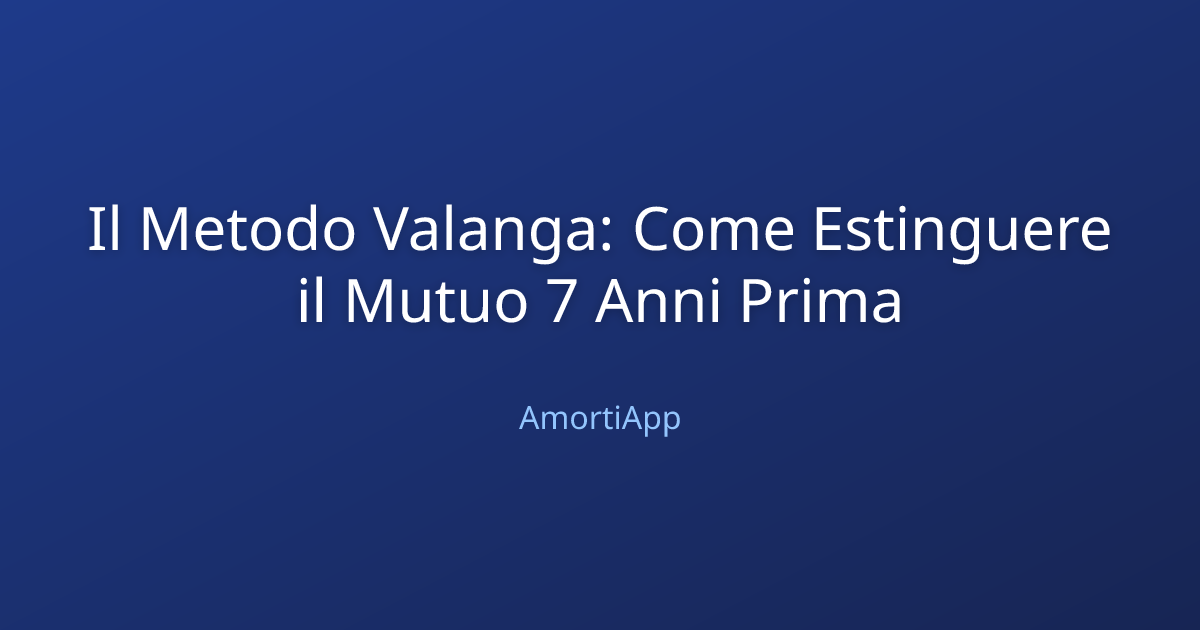 Il Metodo Valanga: Come Estinguere il Mutuo 7 Anni Prima
