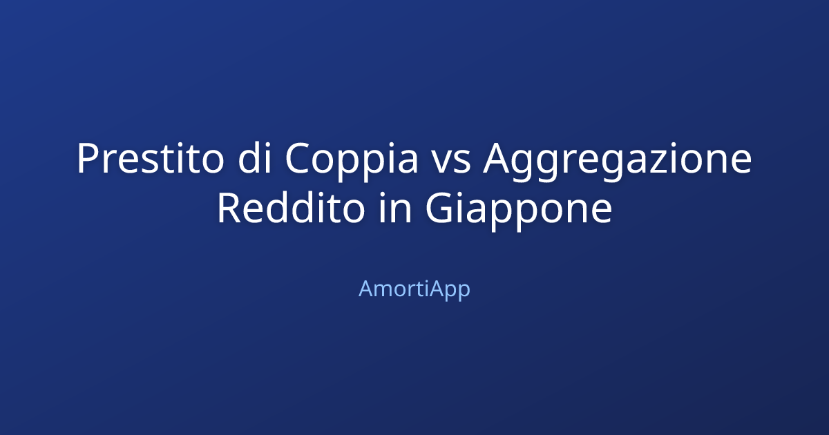 Prestito di Coppia vs Aggregazione Reddito in Giappone