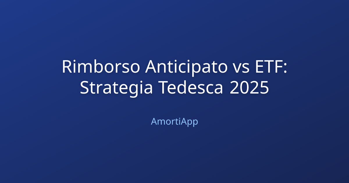 Rimborso Anticipato vs ETF: Strategia Tedesca 2025
