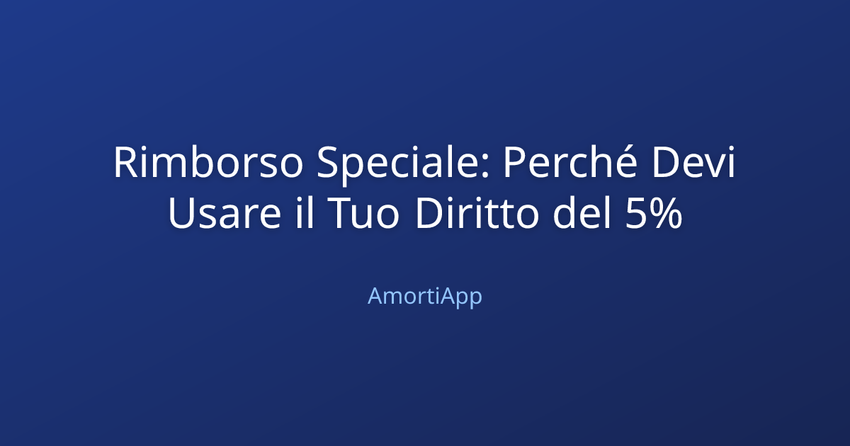 Rimborso Speciale: Perché Devi Usare il Tuo Diritto del 5%